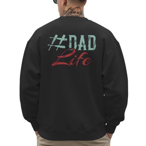 Dad Life Softball Baseball Daddy Sports Father’s Day Men's Sweatshirt Back Print - Sportilla