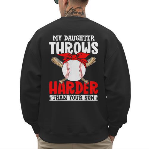 My Daughter Throws Harder Than Your Son Baseball Dads Men's Sweatshirt Back Print - Sportilla