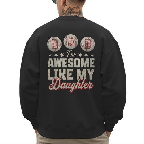 Father's Day Baseball Dad I'm Awesome Just Like My Daughter Men's Sweatshirt Back Print - Sportilla