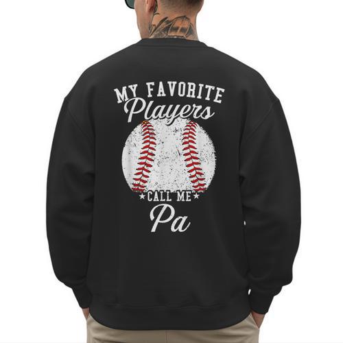 My Favorite Baseball Player Calls Me Pa Baseball Dads Men's Sweatshirt Back Print - Sportilla