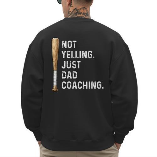 Not Yelling Just Dad Coaching Baseball Dad Coach Kid Boy Son Men's Sweatshirt Back Print - Sportilla