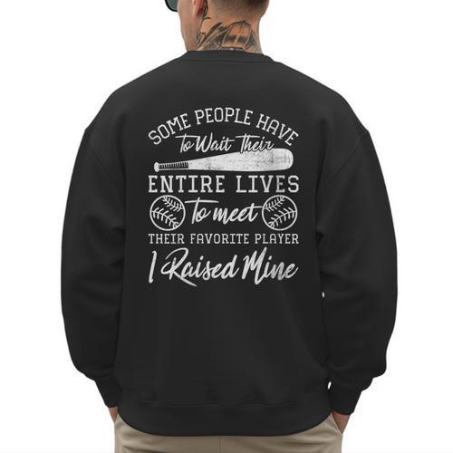 Some People Have To Wait Their Entire Lives Baseball Dad Men's Sweatshirt Back Print - Sportilla
