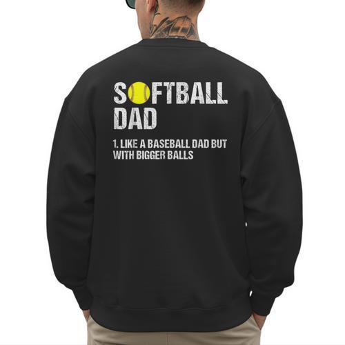 Softball Dad Baseball Dad But With Bigger Balls Father's Day Men's Sweatshirt Back Print - Sportilla