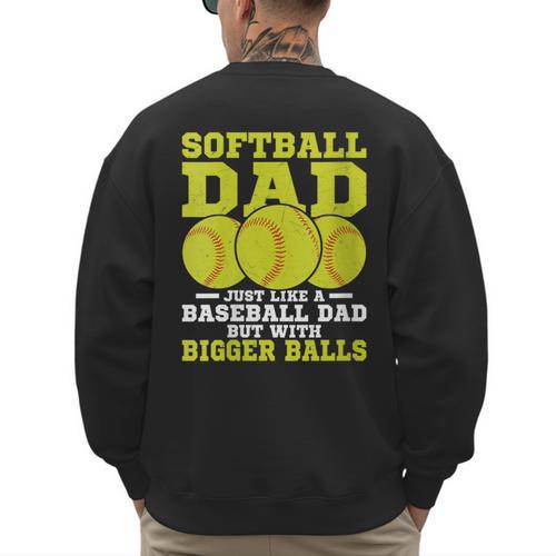 Softball Dad Just Like A Baseball Dad Team Men's Sweatshirt Back Print - Sportilla