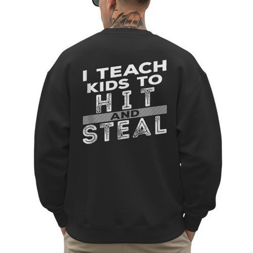 I Teach My Kids To Hit Steal Fun Softball Baseball Dad Coach Men's Sweatshirt Back Print - Sportilla