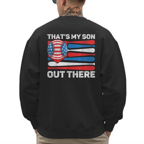 That's My Son Out There Baseball Dad For Men 4th Of July Men Men's Sweatshirt Back Print - Sportilla