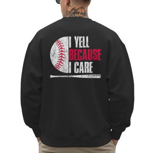 Vintage Baseball Fan I Yell Because I Care Baseball Dads Men's Sweatshirt Back Print - Sportilla