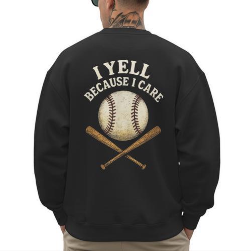 I Yell Because I Care Baseball Dad Coach Men's Sweatshirt Back Print - Sportilla