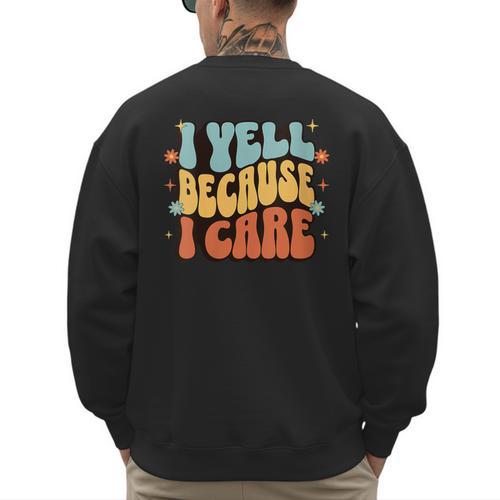 I Yell Because I Care Baseball Dad Men's Sweatshirt Back Print - Sportilla