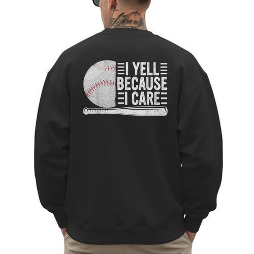I Yell Because I Care Baseball Dads T-Shirt Men's Sweatshirt Back Print - Sportilla