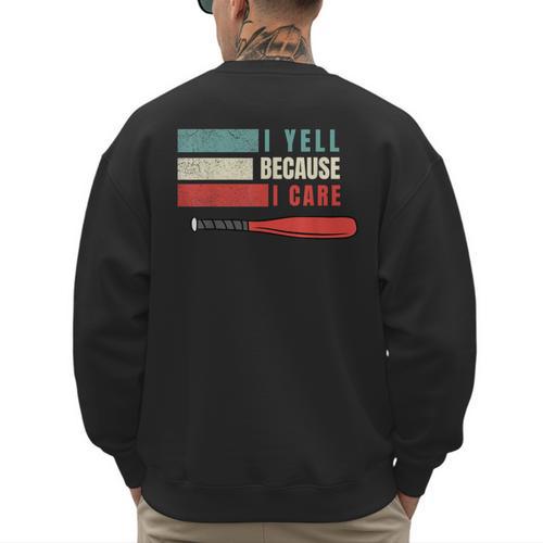 I Yell Because I Care Baseball Dads T-Shirt Men's Sweatshirt Back Print - Sportilla