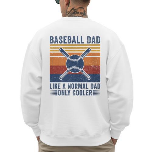 Baseball Dad Like A Normal Dad Only Cooler Premium Men's Sweatshirt Back Print - Sportilla