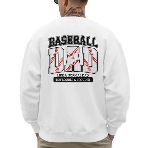 Baseball Dad Like Normal Dad But Louder Prouder Father Day Men's Sweatshirt Back Print - Sportilla