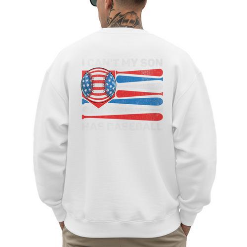 I Can't My Son Has Baseball Dad American Flag 4th Of July Premium Men's Sweatshirt Back Print - Sportilla