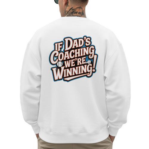 If Dad’s Coaching We’Re Winning Baseball Dad Family Men's Sweatshirt Back Print - Sportilla