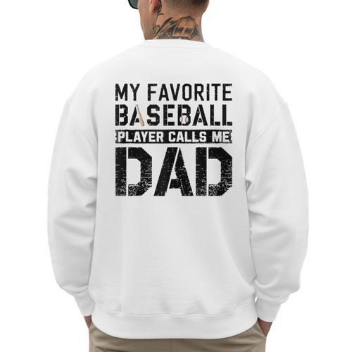 Retro Baseball Dad My Favorite Baseball Player Calls Me Dad Men's Sweatshirt Back Print - Sportilla