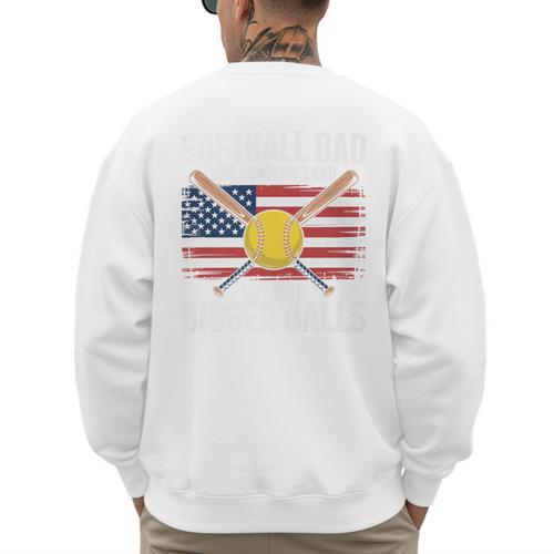 Softball Dad Like A Baseball Dad With Bigger Balls Sport Dad Premium Men's Sweatshirt Back Print - Sportilla