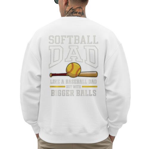 Softball Dad Tees Like Baseball Dad But Bigger Balls Premium Tri-Blend Men's Sweatshirt Back Print - Sportilla