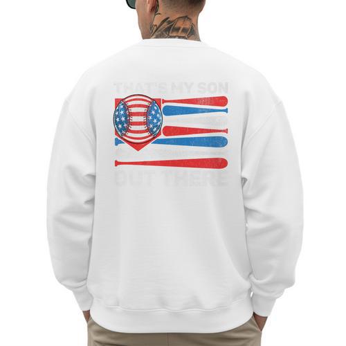That's My Son Out There Baseball Dad For Men 4th Of July Men Premium Men's Sweatshirt Back Print - Sportilla