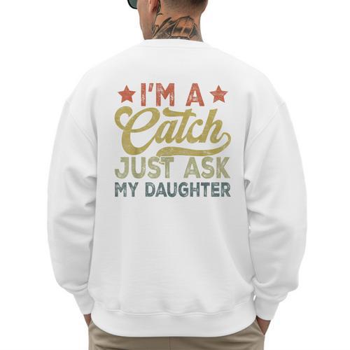 Vintage Baseball Dad Men I'm A Catch Just Ask My Daughter Men's Sweatshirt Back Print - Sportilla