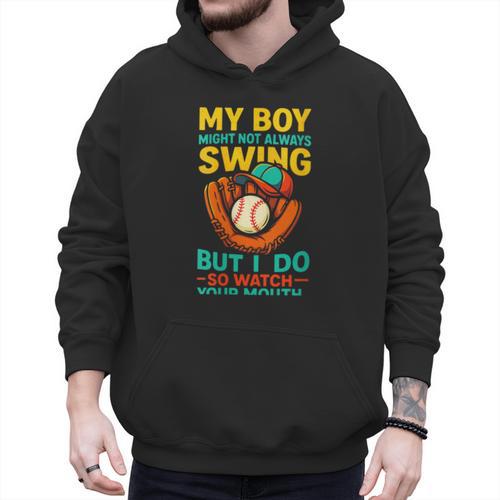 My Boy Might Not Always Swing Baseball Dad Sports Men Hoodie - Sportilla