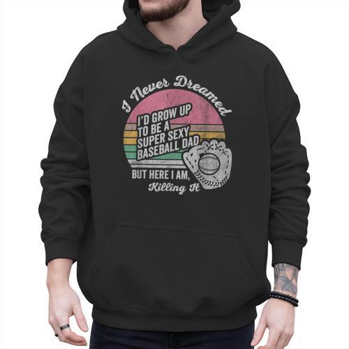 I Never Dreamed I'd Grow Up Baseball Dad Men Hoodie - Sportilla