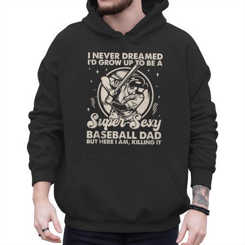 I Never Dreamed I'd Grow Up To Be Sexy Baseball Dad Retro Men Hoodie - Sportilla