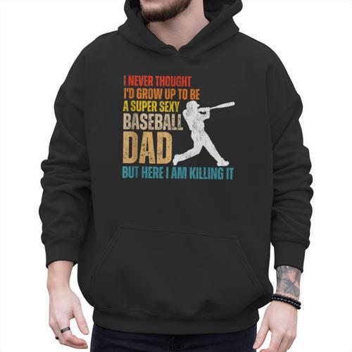 Father's Day A Super Sexy Baseball Dad But Here I Am Men Hoodie - Sportilla