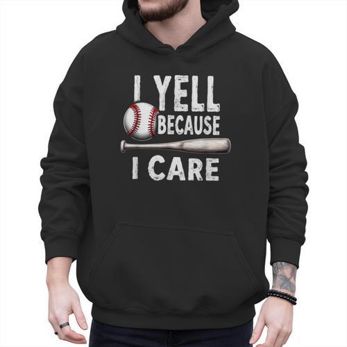 Humor Baseball Dad I Yell Because I Care Men Hoodie - Sportilla