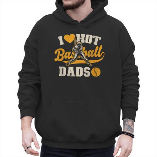 I Love Hot Baseball Dads Baseball Lovers Players Men Hoodie - Sportilla