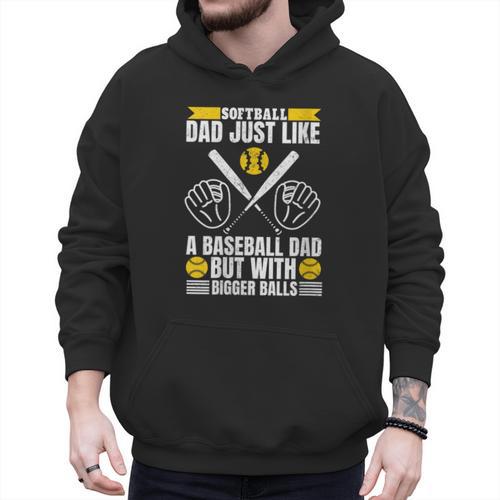 Softball Dad Like a Baseball Dad With Bigger Balls Softball Men Hoodie - Sportilla