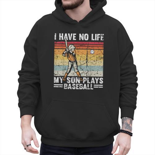 My Son Plays Baseball I Have No Life Baseball Dad Fun Men Hoodie - Sportilla