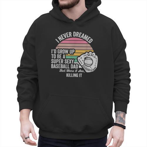 Super Sexy Baseball Dad Killing It Men Hoodie - Sportilla