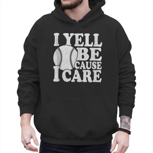 I Yell Because I Care Baseball Dads Fan Humor Men Hoodie - Sportilla