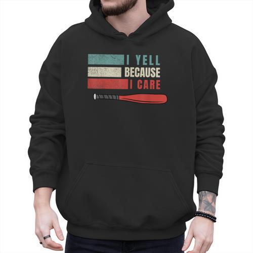I Yell Because I Care Baseball Dads T-Shirt Men Hoodie - Sportilla