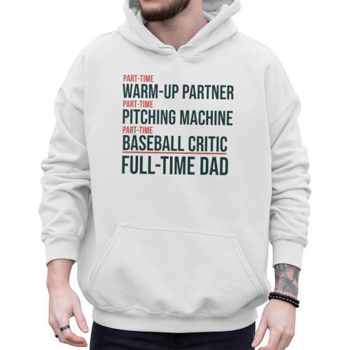 Baseball Dad Part-Time Pitching Machine Warm-Up Partner Men Hoodie - Sportilla