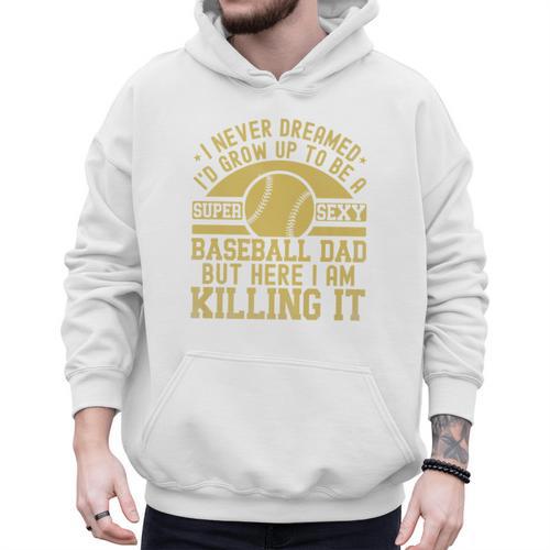 I Never Dreamed I'd Grow Up To Be A Super Sexy Baseball Dad Premium Men Hoodie - Sportilla