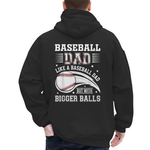 Baseball Dad Like A Baseball Dad But With Bigger Balls Men's Hoodie Back Print - Sportilla
