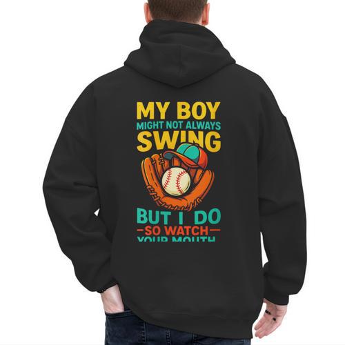 My Boy Might Not Always Swing Baseball Dad Sports Men's Hoodie Back Print - Sportilla