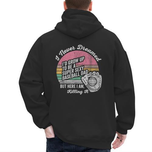 I Never Dreamed I'd Grow Up Baseball Dad Men's Hoodie Back Print - Sportilla