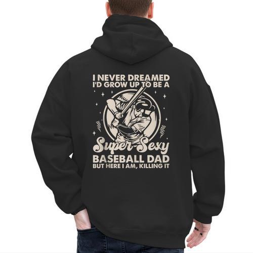 I Never Dreamed I'd Grow Up To Be Sexy Baseball Dad Retro Men's Hoodie Back Print - Sportilla