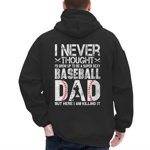 I Never Dreamed I'd Grow Up To Be a Super Sexy Baseball Dads Men's Hoodie Back Print - Sportilla