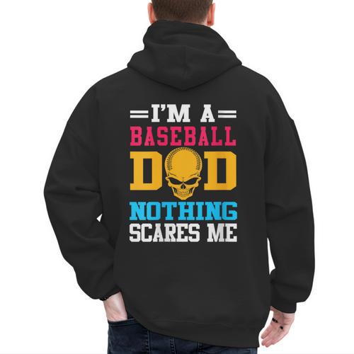 I'm A Baseball Dad Nothing Scares Me Softball Player Men's Hoodie Back Print - Sportilla