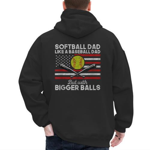Softball Dad Like a Baseball Dad But Bigger Balls Father Day Men's Hoodie Back Print - Sportilla