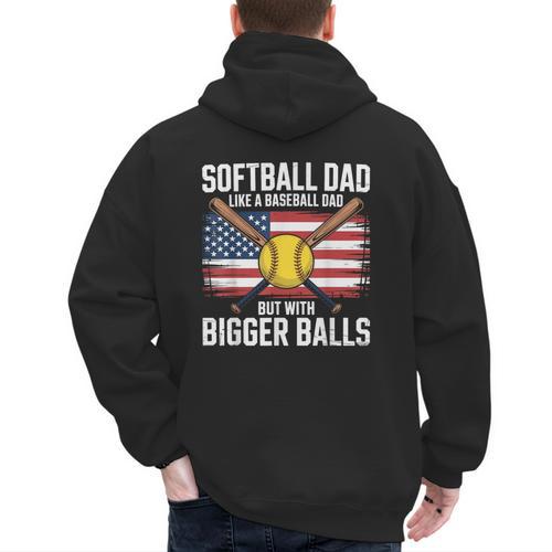Softball Dad Like A Baseball Dad With Bigger Balls Sport Dad Men's Hoodie Back Print - Sportilla