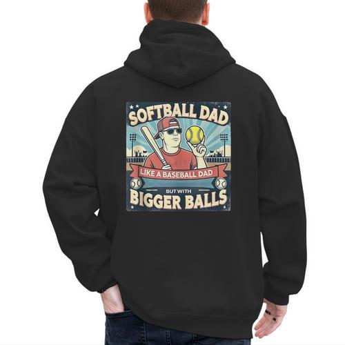 Softball Dad Like a Baseball Dad With Bigger Balls Gift Men Men's Hoodie Back Print - Sportilla