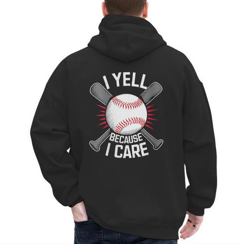 I Yell Because I Care Baseball Coach Baseball Dad Fan Men's Hoodie Back Print - Sportilla