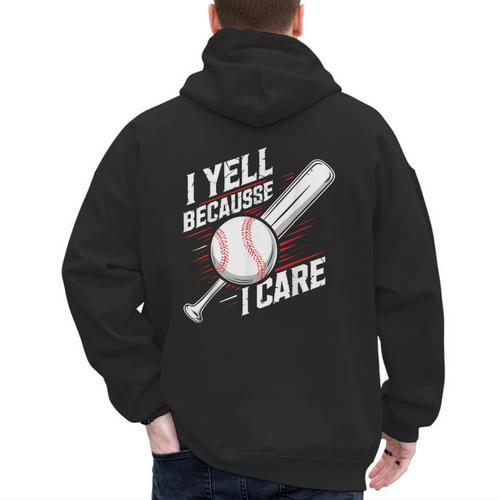 I Yell Because I Care Baseball Dads Baseball Fan Humor Men's Hoodie Back Print - Sportilla