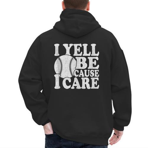 I Yell Because I Care Baseball Dads Fan Humor Men's Hoodie Back Print - Sportilla