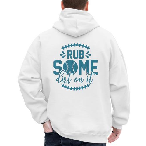 Rub Some Dirt On It Sports Coach Fans Baseball Dad Men's Hoodie Back Print - Sportilla